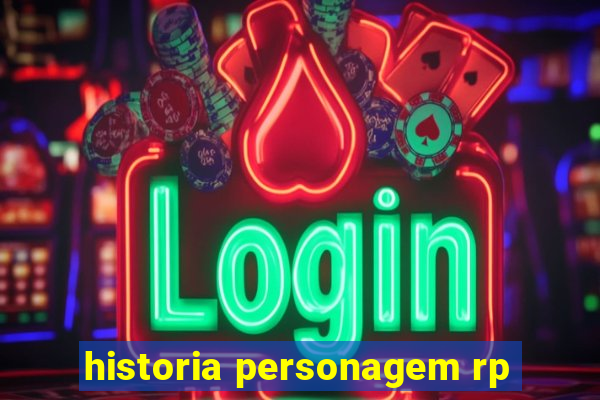 historia personagem rp